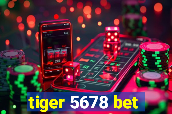 tiger 5678 bet